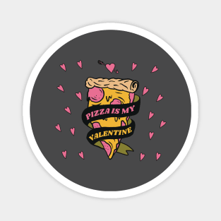 Pizza Is My Valentine Magnet